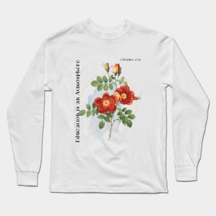 Education is an atmosphere, a discipline, a life Long Sleeve T-Shirt